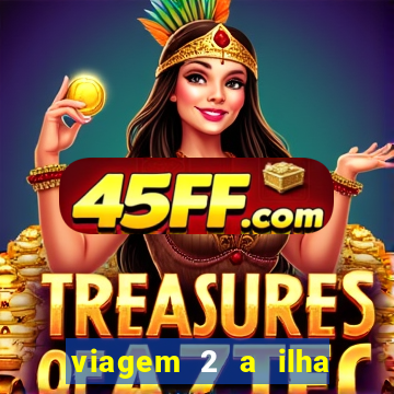 viagem 2 a ilha misteriosa filme completo